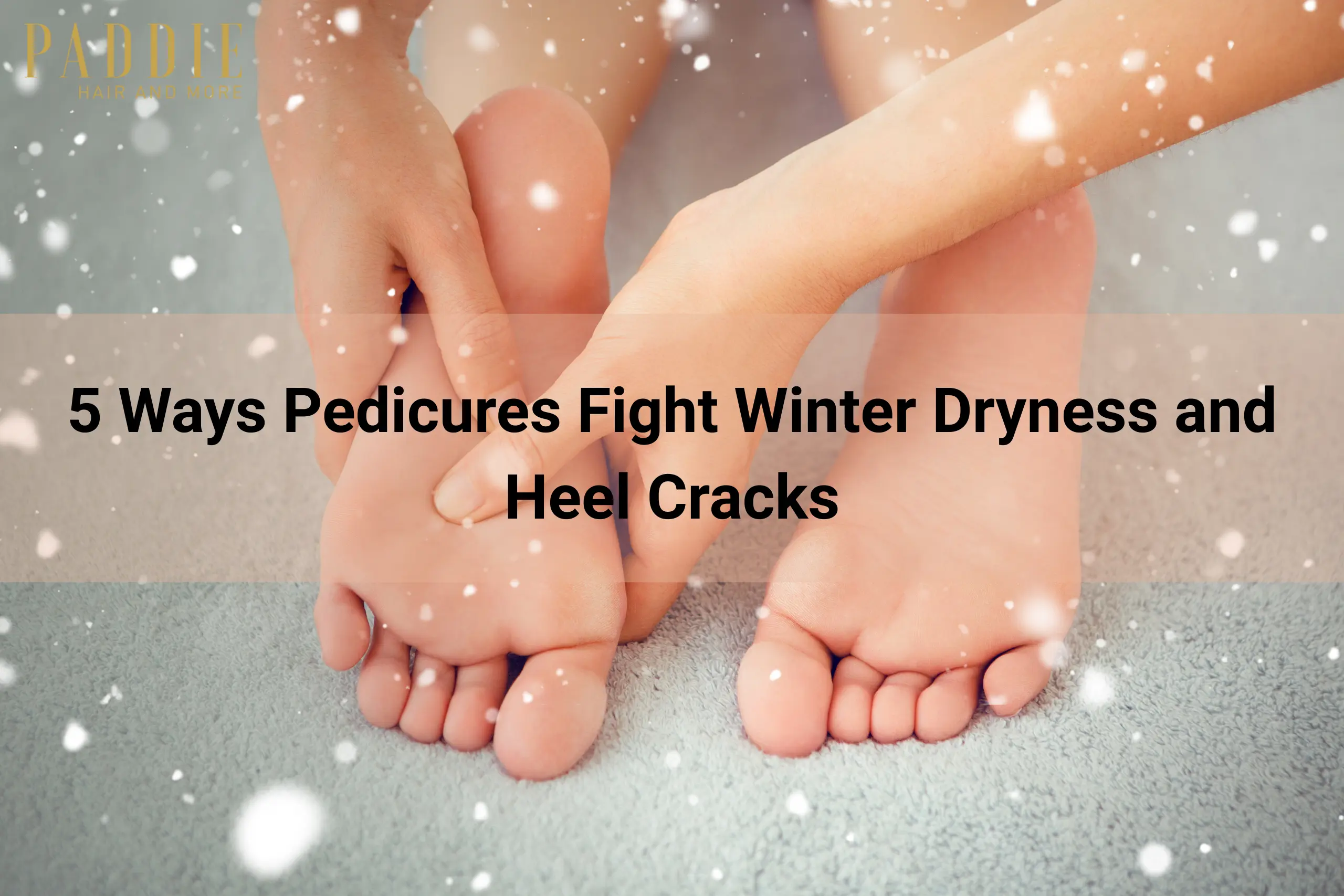 ways how Pedicures Fight Winter Dryness and Heel Cracks