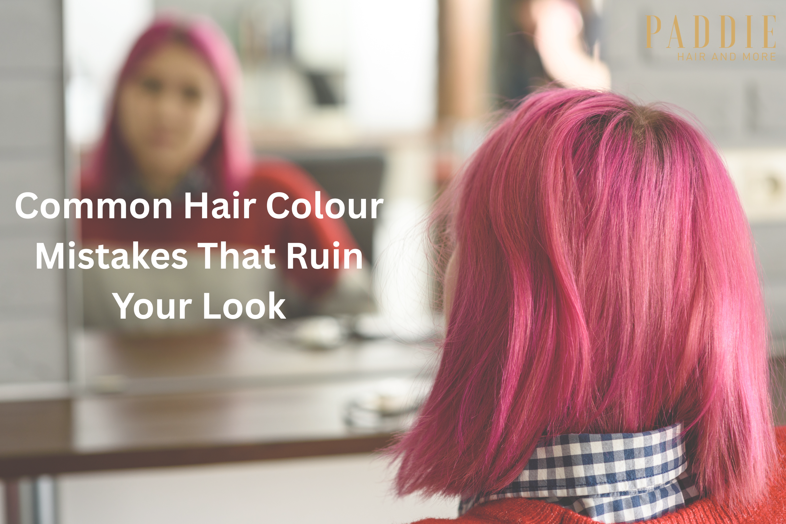 Hair Colour Mistakes That Ruin Your Look