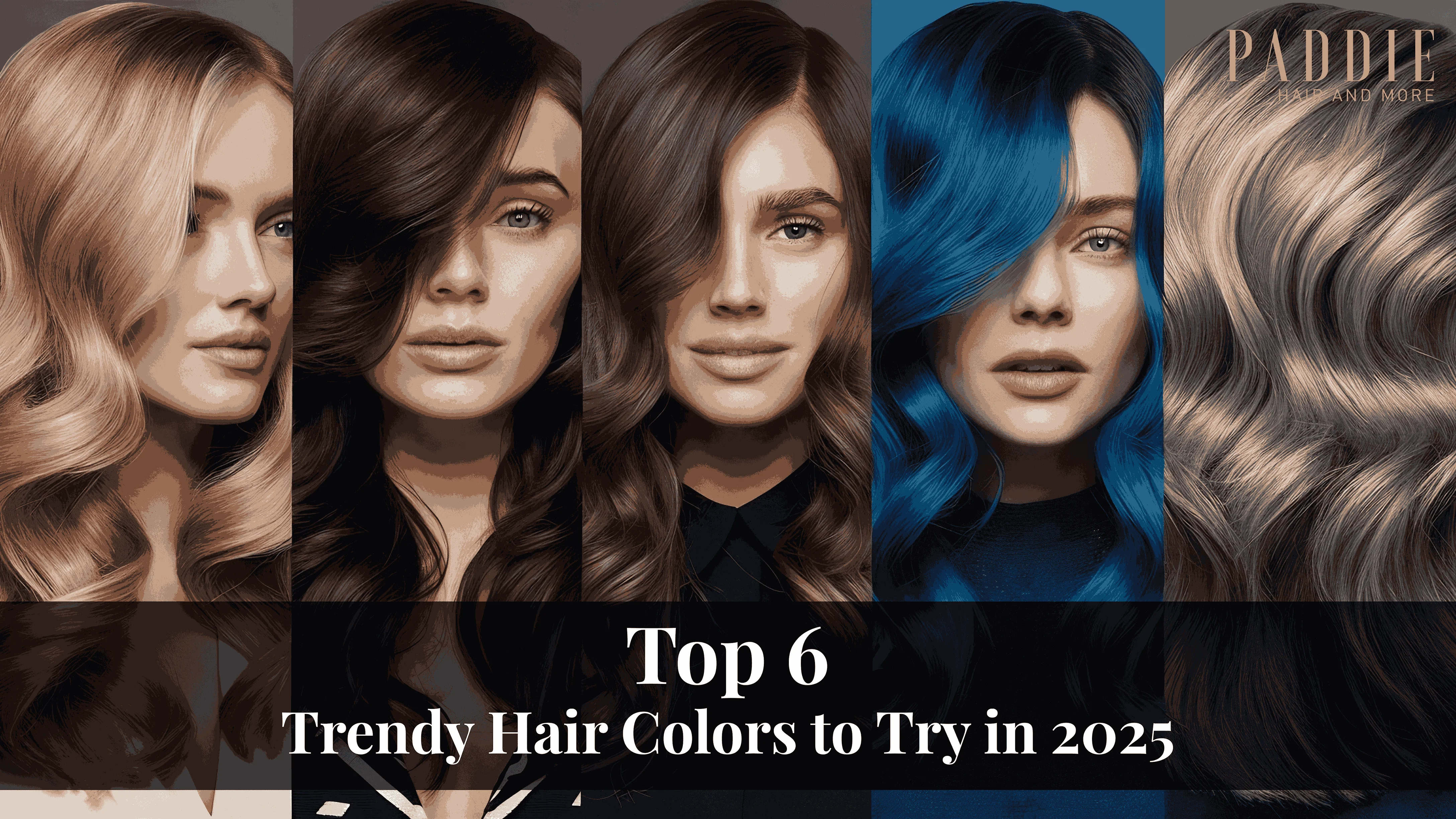 Top 6 Trendy Hair Colors to Try in 2025