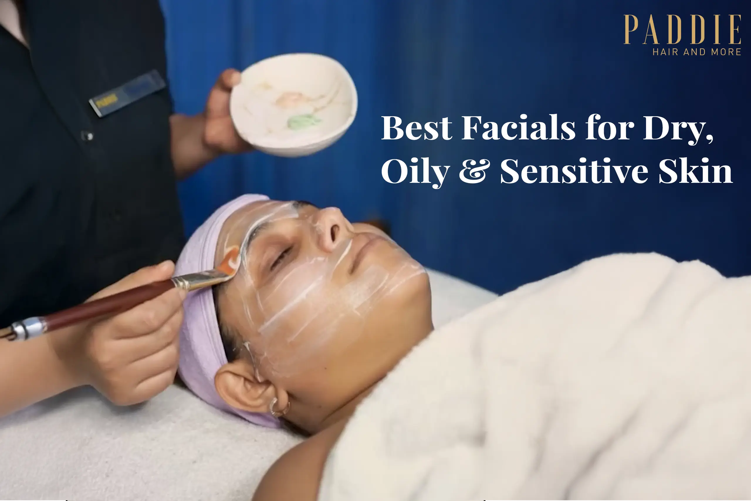Best Facials for Dry, Oily & Sensitive Skin